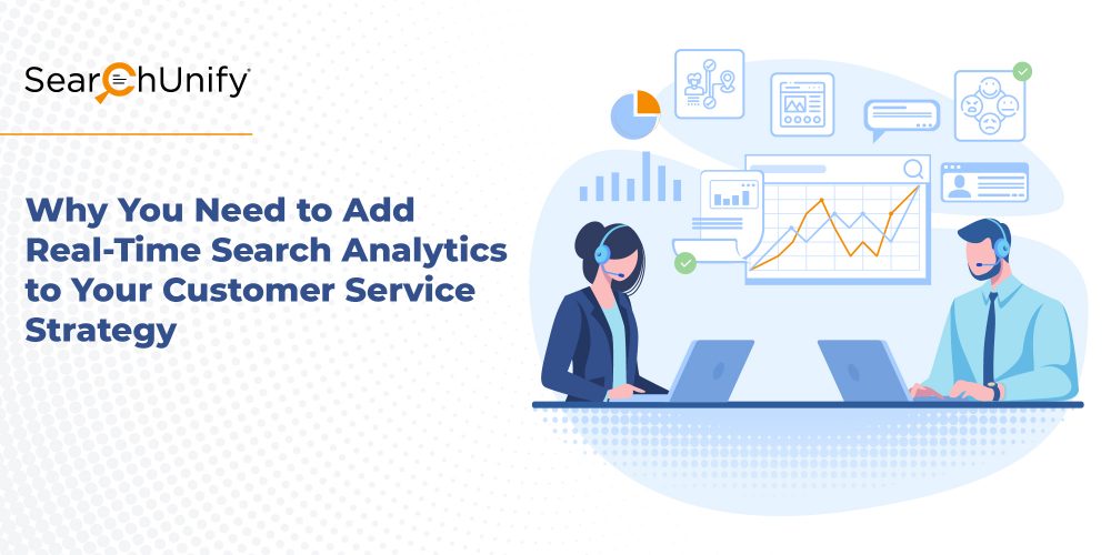 Why You Need to Add Real-Time Search Analytics to Your Customer Service Strategy