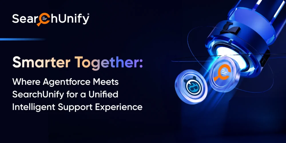 Smarter Together: Where Agentforce Meets SearchUnify for a Unified Intelligent Support Experience