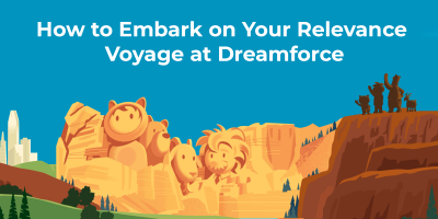 This Dreamforce, Kick-Start Your Expedition to the Realm of Relevance
