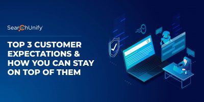 Top 3 Customer Expectations & How You Can Stay on Top of Them