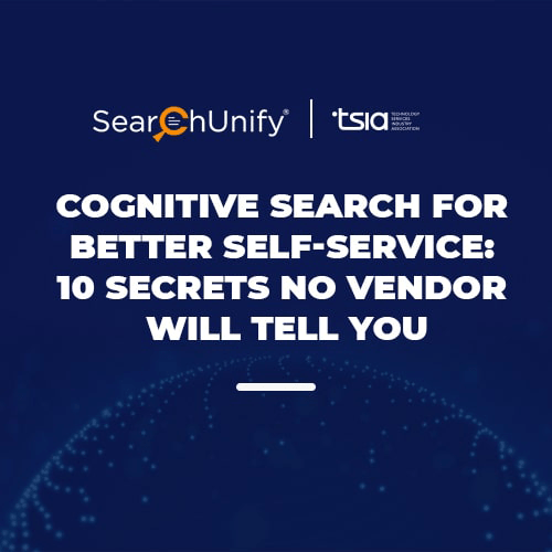 Cognitive Search for Better Self-Service: 10 Secrets No Vendor Will Tell You