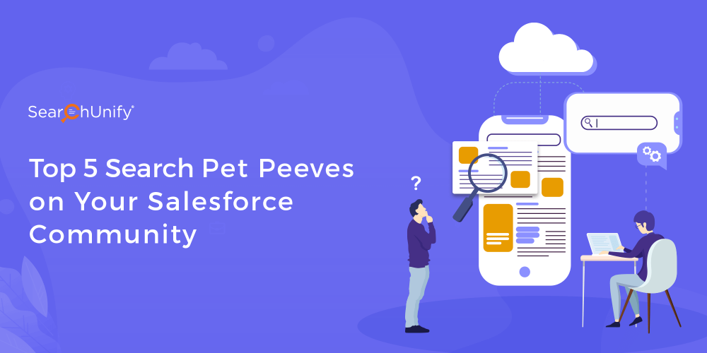 Top 5 Search Pet Peeves on Your Salesforce Community