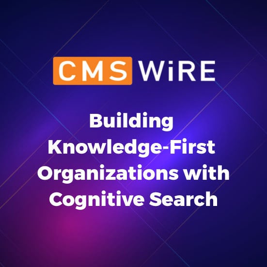 Building Knowledge-First Organizations With Cognitive Search