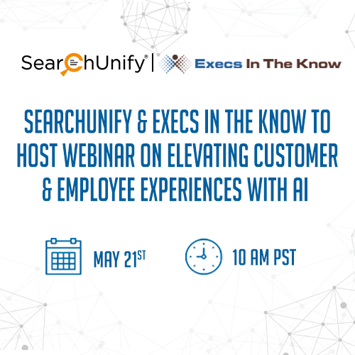 SearchUnify & Execs In The Know to Host Webinar on Elevating Customer & Employee Experiences with AI