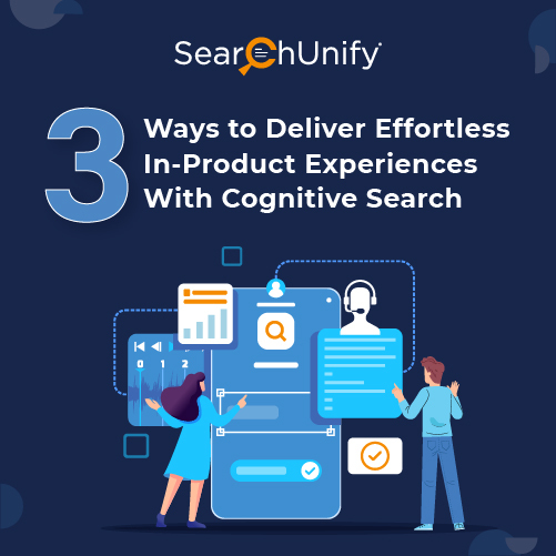 3 Ways to Deliver Effortless In-Product Experiences With Cognitive Search