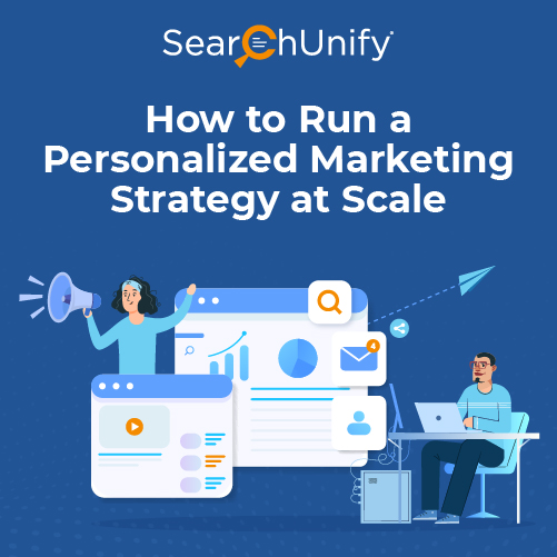 How To Run A Personalized Marketing Strategy At Scale