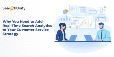 Why You Need to Add Real-Time Search Analytics to Your Customer Service Strategy