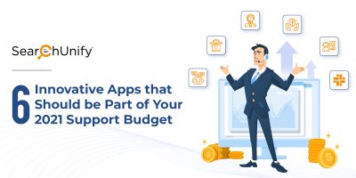 6 Innovative Apps that Should be Part of Your 2021 Support Budget