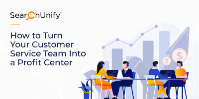 How to Turn Your Customer Service Team Into a Profit Center