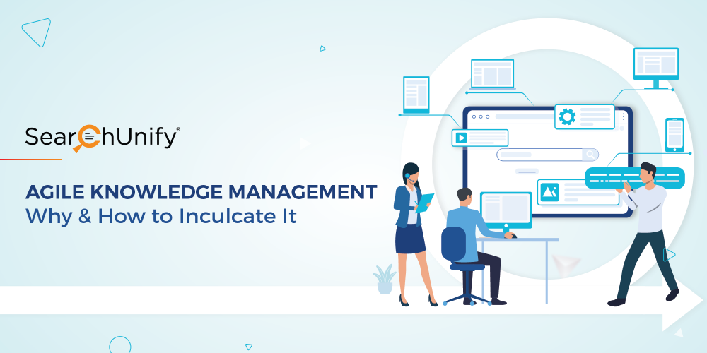 Agile Knowledge Management: Why & How to Inculcate It