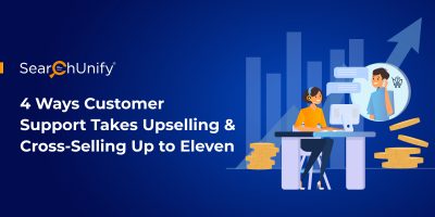 4 Ways Customer Support Takes Upselling & Cross-Selling Up to Eleven