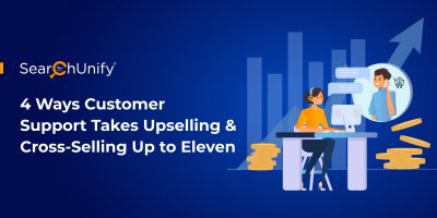 4 Ways Customer Support Takes Upselling & Cross-Selling Up to Eleven