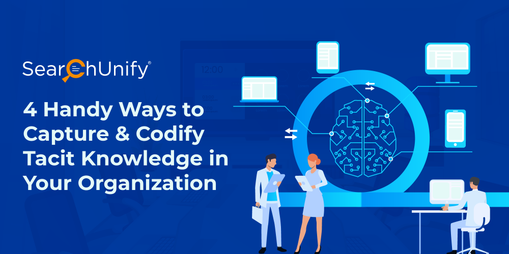 4 Handy Ways to Capture & Codify Tacit Knowledge in Your Organization