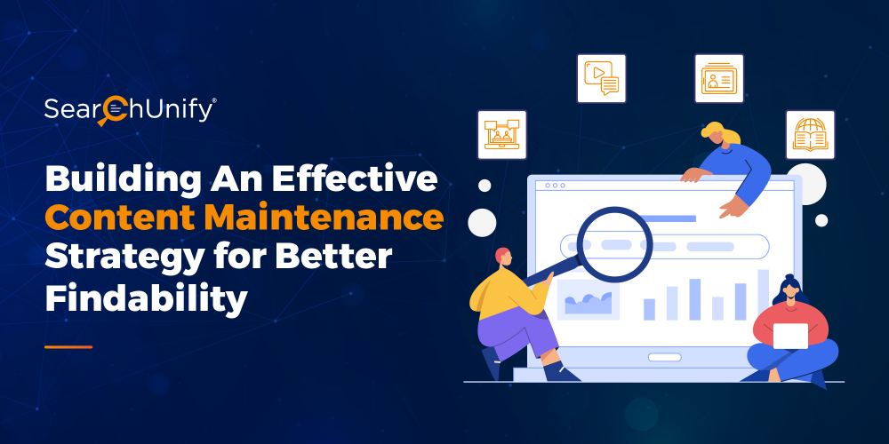 Building An Effective Content Maintenance Strategy for Better Findability
