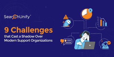 9 Challenges that Cast a Shadow Over Modern Support Organizations