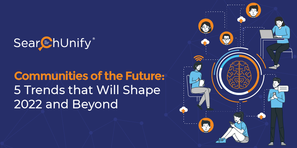 Communities of the Future - 5 Trends that Will Shape 2022 & Beyond