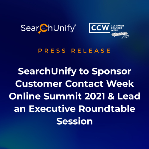 SearchUnify to Sponsor Customer Contact Week Online Summit 2021 & Lead an Executive Roundtable Session