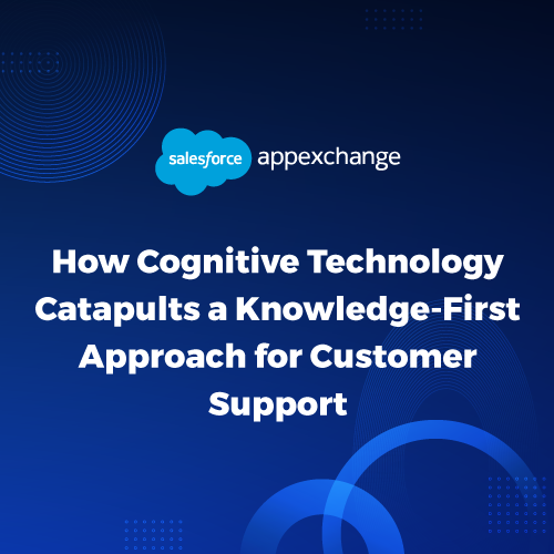 How Cognitive Technology Catapults a Knowledge-First Approach for Customer Support