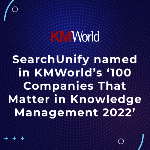 SearchUnify named in KMWorld’s ‘100 Companies That Matter in Knowledge Management 2022’
