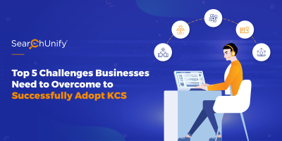 Top 5 Challenges Businesses Need to Overcome to Successfully Adopt KCS