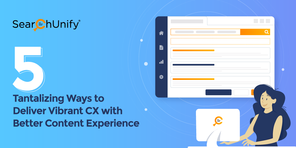 5 Tantalizing Ways to Deliver Vibrant CX with Better Content...