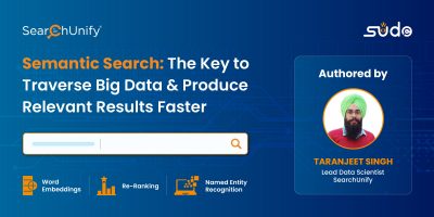 Semantic Search: The Key to Traverse Big Data & Produce Relevant Results Faster