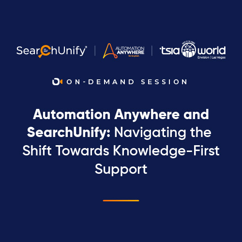 Automation Anywhere and SearchUnify : Navigating The Shift Towards Knowledge-First Support
