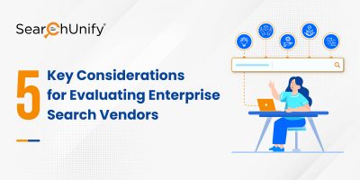 5 Key Considerations for Evaluating Enterprise Search Vendors