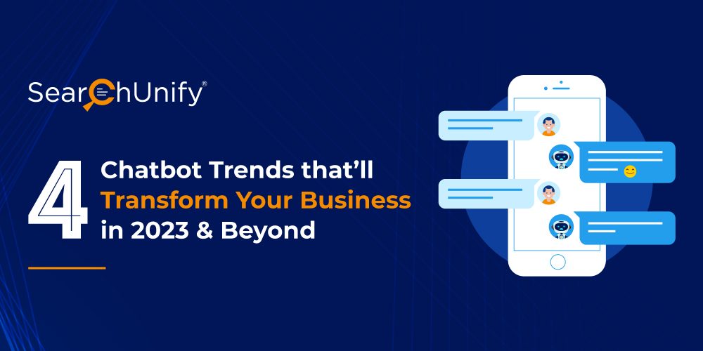 4 Chatbot Trends that’ll Transform Your Business in 2023 & Beyond