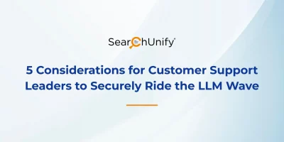 5 Considerations for Customer Support Leaders to Securely Ride the LLM Wave