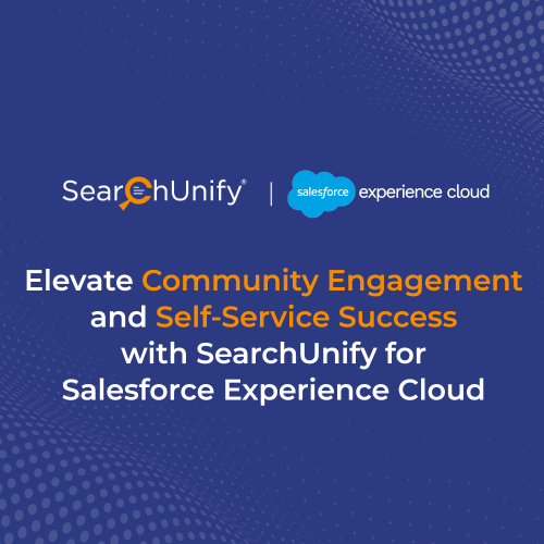 Elevate Community Engagement and Self-service with SearchUnify for Salesforce Experience Cloud