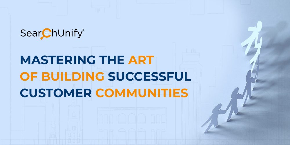 Mastering the Art of Building Successful Customer Communities