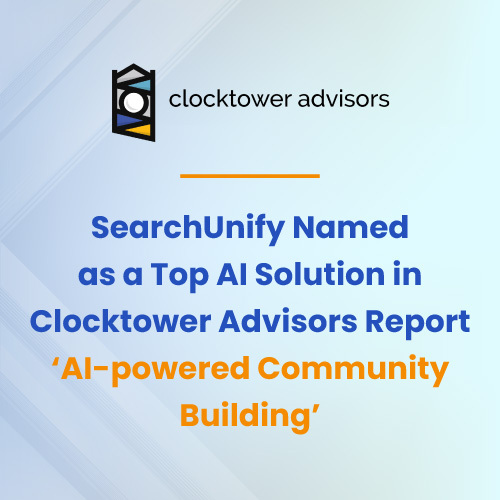SearchUnify Named as a Top AI Solution in Clocktower Advisors Report ‘AI-powered Community Building
