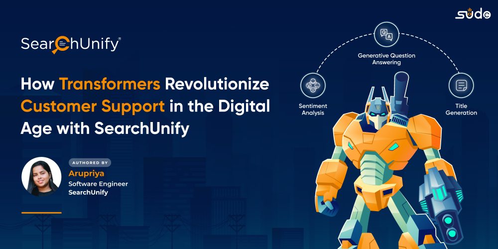 How Transformers Revolutionize Customer Support in the Digital Age with SearchUnify