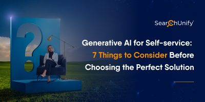 Generative AI for Self-service: 7 Things to Consider Before Choosing the Perfect Solution