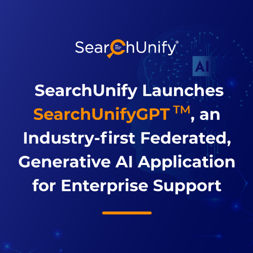 SearchUnify Launches SearchUnifyGPT<sup>™</sup> an Industry-first Federated, Generative AI Application for Enterprise Support