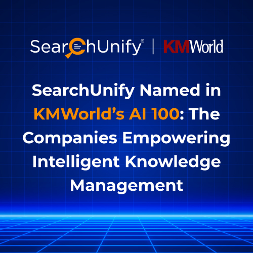 SearchUnify Named in The KMWorld’s AI 100: The Companies Empowering Intelligent Knowledge Management