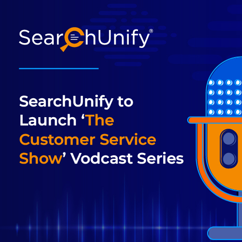 SearchUnify to Launch ‘The Customer Service Show’ Vodcast Series