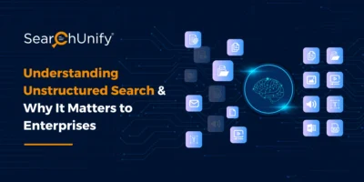 Understanding Unstructured Search & Why It Matters to Enterprises