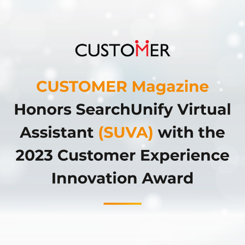 CUSTOMER Magazine Honors SearchUnify Virtual Assistant (SUVA) with the 2023 Customer Experience Innovation Award