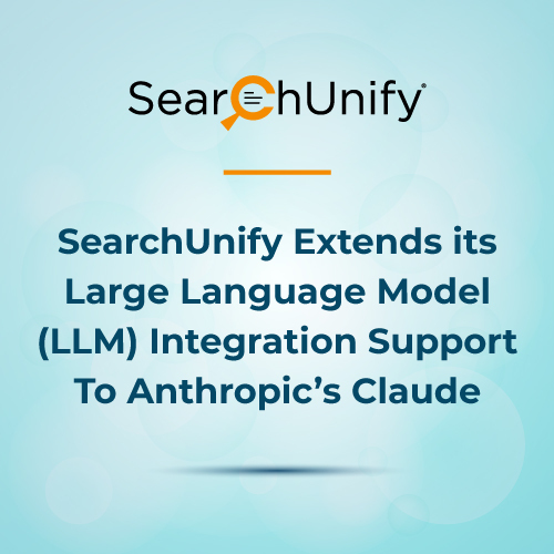 SearchUnify Extends its Large Language Model (LLM) Integration Support To Anthropic’s Claude
