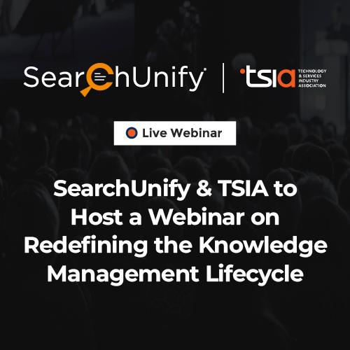 SearchUnify & TSIA to Host a Webinar on Redefining the Knowledge Management Lifecycle
