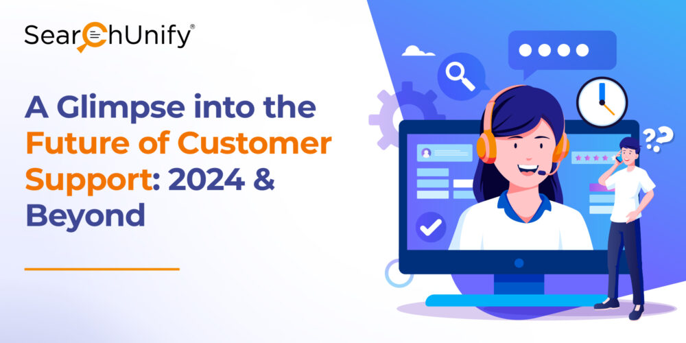 A Glimpse into the Future of Customer Support: 2024 & Beyond