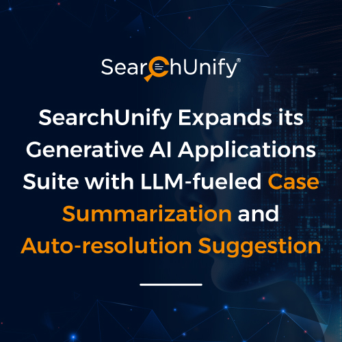 SearchUnify Expands its Generative AI Applications Suite with LLM-fueled Case Summarization and Auto-resolution Suggestion