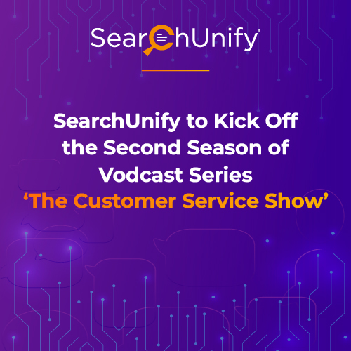 SearchUnify to Kick Off the Second Season of Vodcast Series ‘The Customer Service Show’