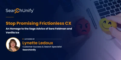 Stop Promising Frictionless CX: An Homage to the Sage Advice of Sara Feldman and Vanilla Ice